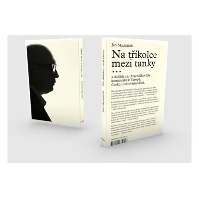 Na tříkolce mezi tanky,,,a 111 Macháčkových komentářů k Evropě, Česku i světovému dění - Jan Mac