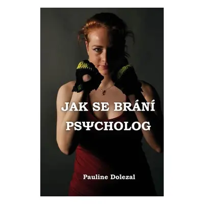 Jak se brání psycholog - Pauline Dolezal