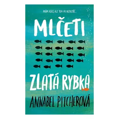 Mlčeti zlatá rybka - Annabel Pitcher