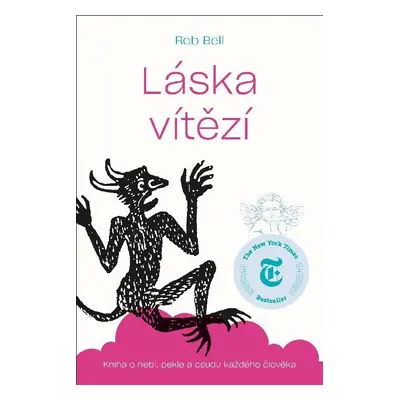 Láska vítězí - Kniha o nebi, peke a osudu každého člověka - Rob Bell