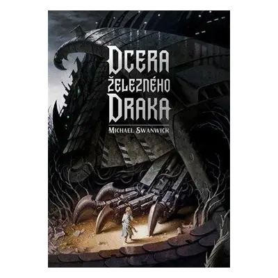 Dcera železného draka - Michael Swanwick