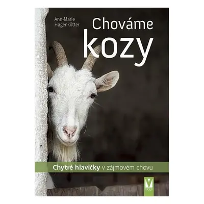 Chováme kozy - Chytré hlavičky v zájmovém chovu - Ann-Marie Hagenkötter