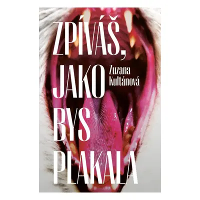 Zpíváš, jako bys plakala - Zuzana Kultánová