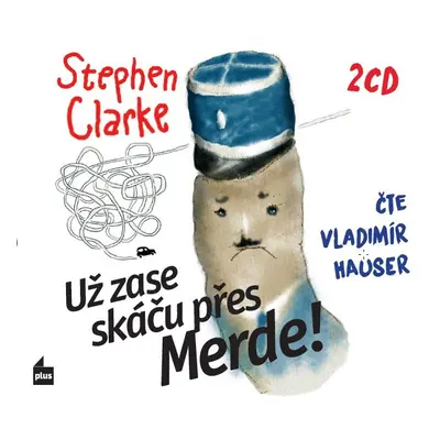 Už zase skáču přes Merde! - 2 CD (Čte Vladimír Hauser) - Stephen Clarke