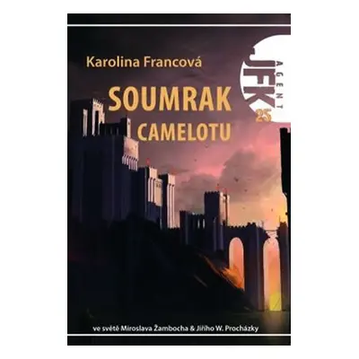 Agent JFK 025 - Soumrak Camelotu - Karolina Francová