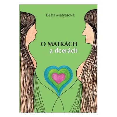 O matkách a dcerách - Beáta Matyášová