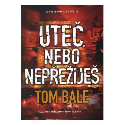 Uteč, nebo nepřežiješ - Tom Bale