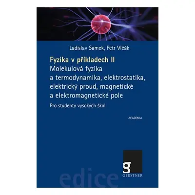 Fyzika v příkladech II. - Molekulová fyzika a termodynamika, elektrostatika, elektrický proud, m