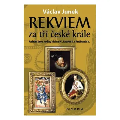 Rekviem za tři krále - Polední dny a hodiny Václava IV., Rudolfa II. a Ferdinanda V. - Václav Ju