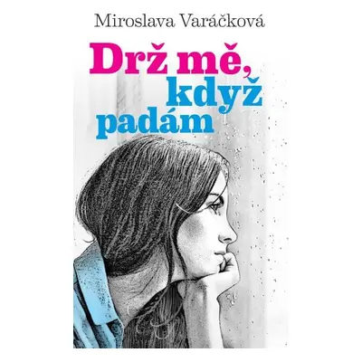 Drž mě, když padám - Miroslava Varáčková