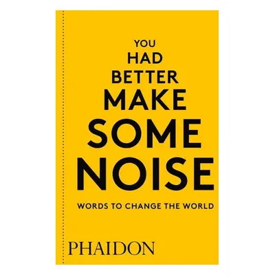 You Had Better Make Some Noise: Words to Change the World - kolektiv autorů