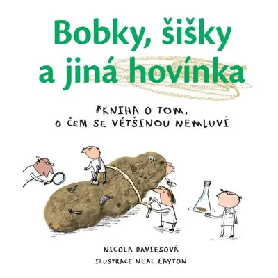 Bobky, šišky a jiná hovínka - Kniha o tom, o čem se většinou nemluví - Nicola Davies