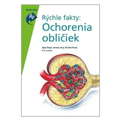 Rýchle fakty: Ochorenia obličiek - Ajay Singh; Jeremy Levy; Charles Pusey