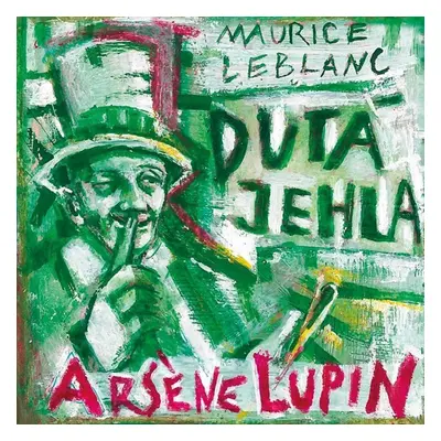 Arsene Lupin - Dutá jehla - Maurice Leblanc