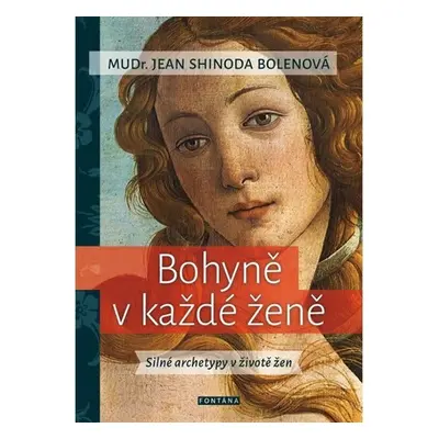 Bohyně v každé ženě - Silné archetypy v životě žen - Jean Shinoda Bolen