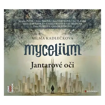 Mycelium I - Jantarové oči - 2CDmp3 (čte J. Plesl, J. Stryková, K. Issová, J. Vlasák, V. Zawadsk