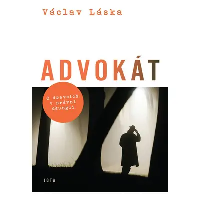 Advokát - O dravcích v právní džungli - Václav Láska