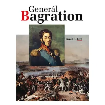 Generál Bagration - Pavel Benedikt Elbl