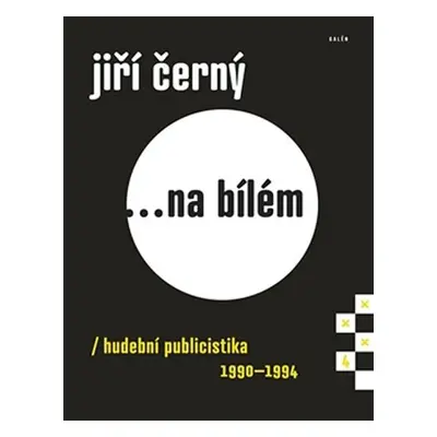 Jiří Černý... na bílém 4 - Hudební publicistika 1990-1994 - Jiří Černý