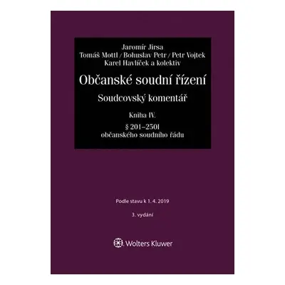 Občanské soudní řízení. Soudcovský komentář. Kniha IV (§ 201 až 250t o. s. ř.) - Jaromír Jirsa