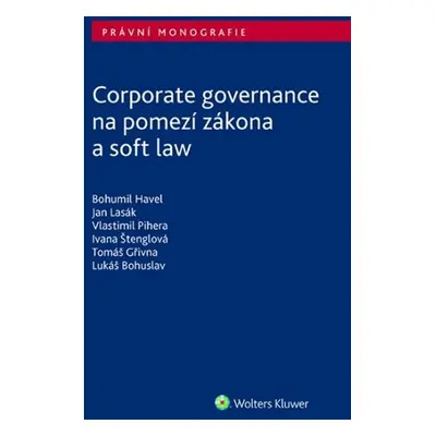 Corporate governance na pomezí zákona a soft law - Bohumil Havel; Jan Lasák; Vlastimil Pihera