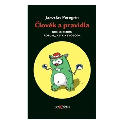 Člověk a pravidla - Jaroslav Peregrin