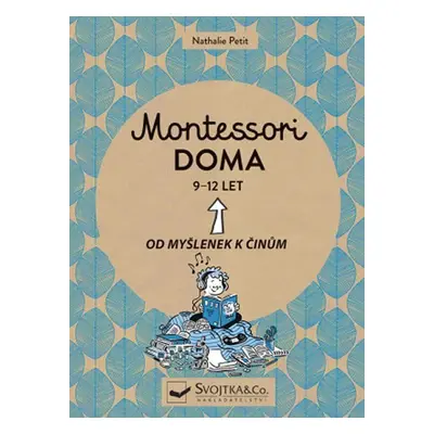 Montessori doma 9-12 let: Od myšlenek k činům - Nathalie Petit