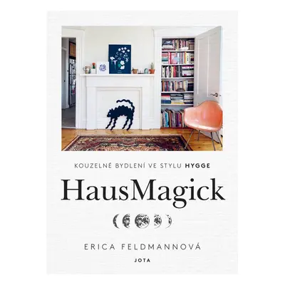 HausMagick - Kouzelné bydlení ve stylu Hygge - Erica Feldmannová