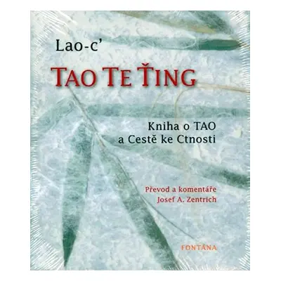 Tao te ťing - Kniha o Tao a Cestě ke Cnosti - Lao-c´