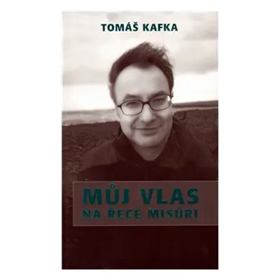 Můj vlas na řece Misůri - Tomáš Kafka