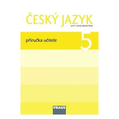 Český jazyk 5 pro ZŠ - Příručka učitele - kolektiv autorů