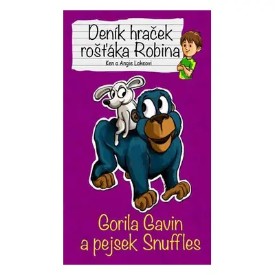 Gorila Gavin a pejsek Snuffles - Deník hraček rošťáka Robina - Ken Lake