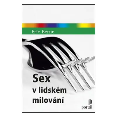 Sex v lidském milování - Eric Berne