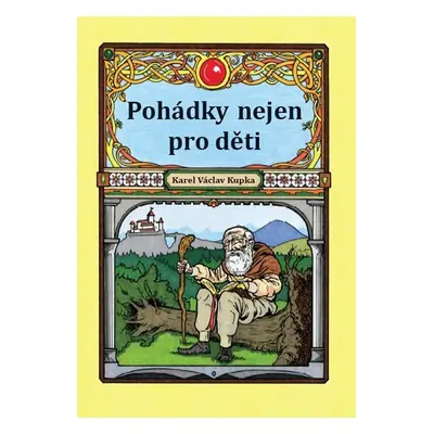 Pohádky nejen pro děti - Karel Václav Kupka