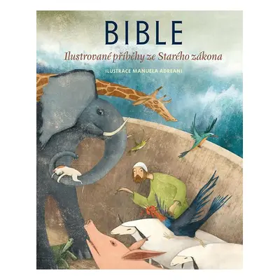 Bible - Ilustrované příběhy ze Starého zákona - Manuela Adreani