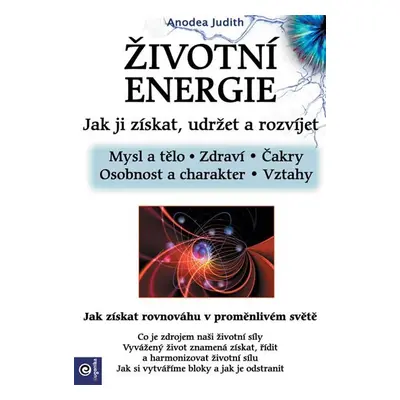 Životní energie - Jak ji získat udržet a rozvíjet - Anodea Judith