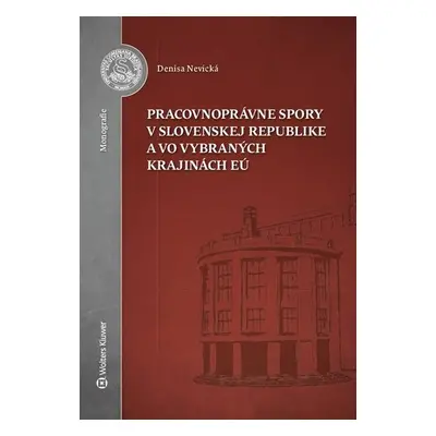 Pracovnoprávne spory v Slovenskej republike a vo vybraných krajinách EÚ - Denisa Nevická