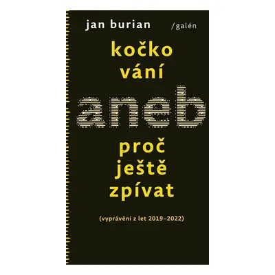 Kočkování aneb Proč ještě zpívat (vyprávění z let 2019-2022) - Jan Burian