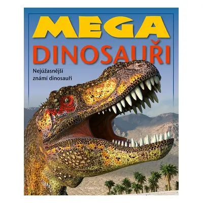 Mega dinosauři - Nejúžasnější známí donosauři - Kolektiv autorů