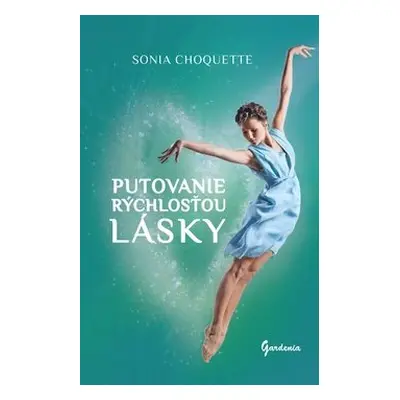 Putovanie rýchlosťou lásky - Sonia Choquette