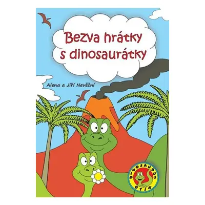 Bezva hrátky s dinosaurátky - Alena Nevěčná