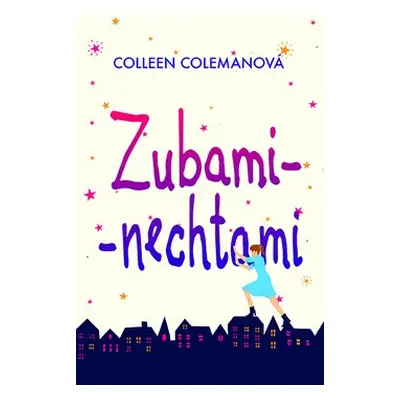 Zubami - nechtami - Colleen Colemanová