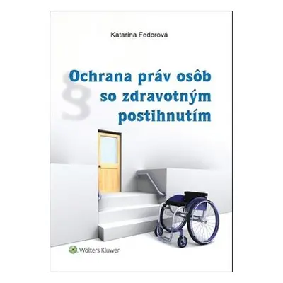 Ochrana práv osôb so zdravotným postihnutím - Katarína Fedorová