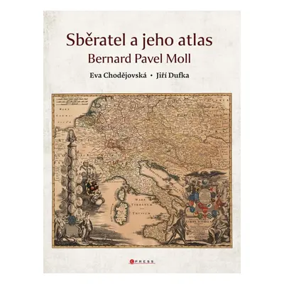 Sběratel a jeho atlas - Bernard Pavel Moll - Jiří Dufka