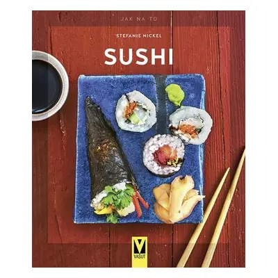 Sushi - Jak na to - Stefanie Nickel