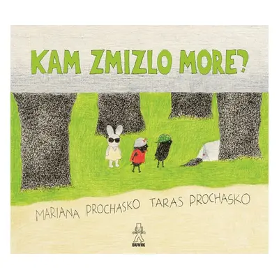 Kam zmizlo more? - Mariana Prochasko; Taras Prochasko