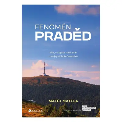 Fenomén Praděd - Vše, co byste měli znát o nejvyšší hoře Jeseníků - Matěj Matela