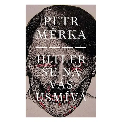 Hitler se na vás usmívá - Petr Měrka