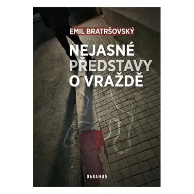 Nejasné představy o vraždě - Emil Bratršovský