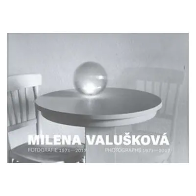 Milena Valušková - Fotografie 1971-2017 - Milena Valušková